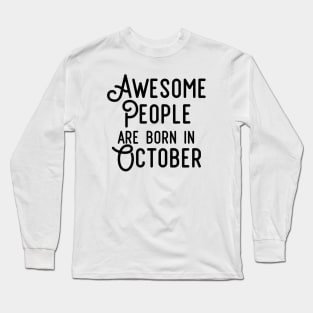 Awesome People Are Born In October (Black Text) Long Sleeve T-Shirt